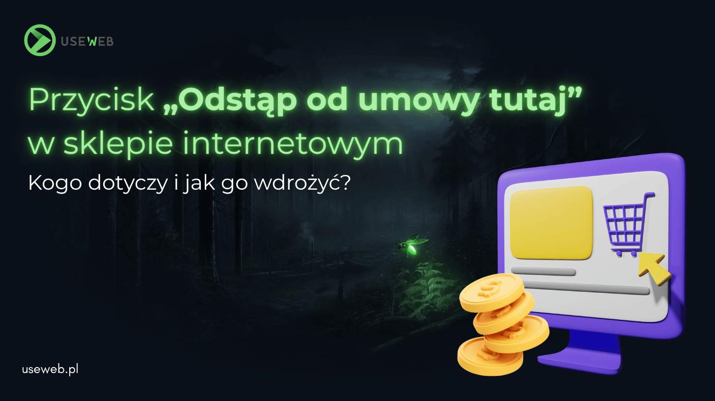 Przycisk „Odstąp od umowy tutaj” w sklepie internetowym – kogo dotyczy i jak go wdrożyć